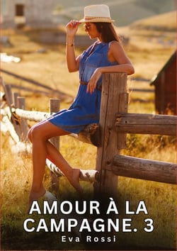 Amour à la Campagne. 3 : Histoires Erotiques de Sexe Explicite Hard pour Adultes - Contes Interdites et Taboues
