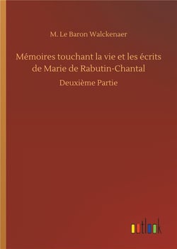 Mémoires touchant la vie et les écrits de Marie de Rabutin Chantal deuxième partie