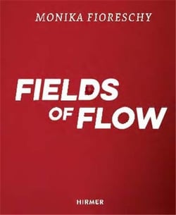 Monika Fioreschy : Fields of flow