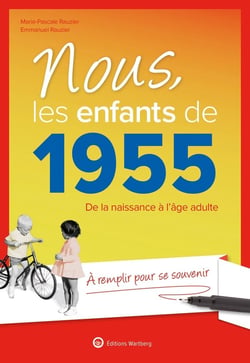 Nous, les enfants de : 1955 - De la naissance à l'âge adulte