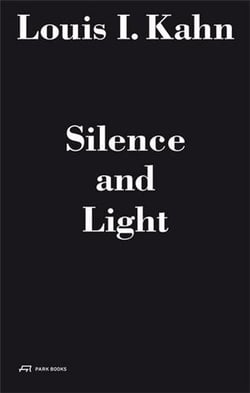 Louis I. Kahn: silence and light