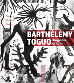 Barthélémy toguo : kingdom of faith