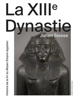 La XIIIe dynastie - histoire de la fin du moyen empire égyptien