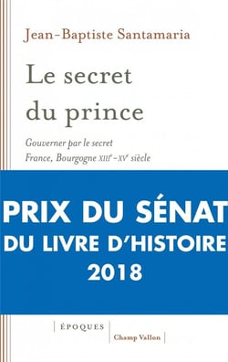 Le secret du prince - gouverner par le secret, France-Bourgogne XIIIe-XVe siècle