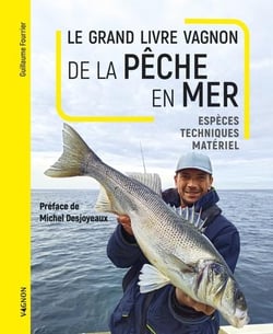 Le grand livre de la pêche en mer : Espèces, techniques, matériel