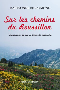 Sur les chemins du Roussillon - fragments de vie et lieux de mémoire