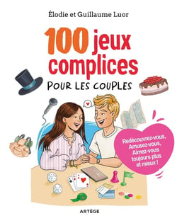 100 jeux complices pour les couples : Redécouvrez-vous, Amusez-vous, Aimez-vous toujours plus et mieux !