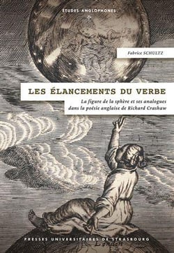 Les élancements du verbe : La figure de la sphère et ses analogues dans la poésie anglaise de Richard Crashaw