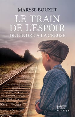 Le train de l'espoir : De l'Indre à la Creuse
