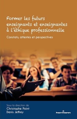 Former les futurs enseignants et enseignantes à l'éthique professionnelle : Constats, attentes et perspectives