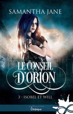 Isobel et Will : Le Conseil d'Orion, T3