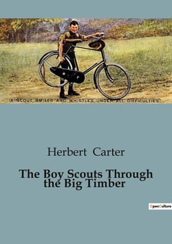 The Boy Scouts Through the Big Timber : The Adventures of the Silver Fox Patrol in the Rocky Mountains