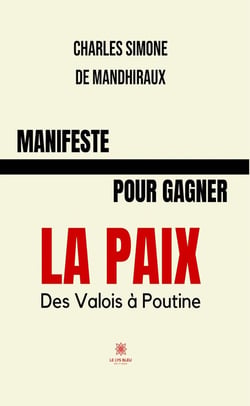 Manifeste pour gagner la paix : Des Valois à Poutine