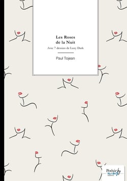 Les Roses de la Nuit : Avec 7 dessins de Luxy Dark