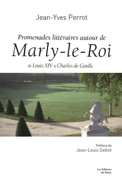 Promenades litteraires autour de Marly-le-roi - de Louis XIV à Charles de Gaulle