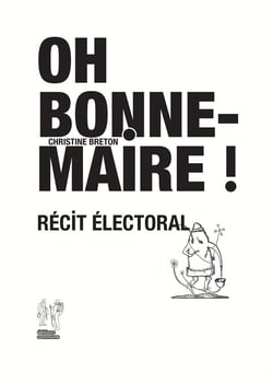 Oh bonne maire ! récit électoral