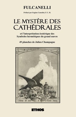 Le mystère des cathédrales - et l'interprétation ésotérique des symboles hermétiques du grand oeuvre