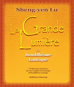 La grande lumière du bouddhisme tantrique - l'explication minutieuse des rites complets de la pratique du bouddhisme tantrique
