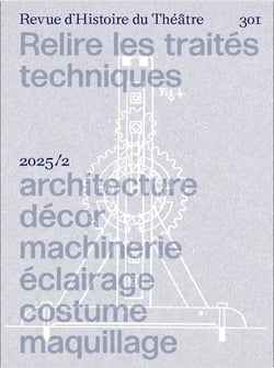 Revue d'histoire du théâtre n.301 : Relire les traités techniques : Architecture, décor, machinerie, éclairage, costume, maquillage