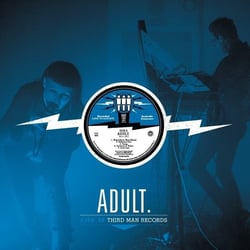 Adult. Live At Third Man Recordsblack