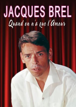 Jacques Brel : Quand on a que l'amour
