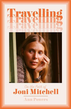Travelling : On the path of Joni Mitchell