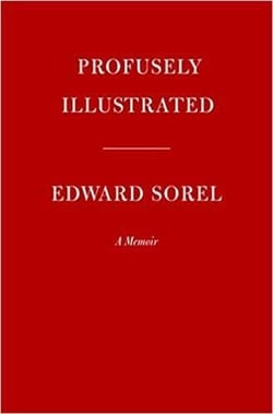 Profusely illustrated : edward sorel a memoir