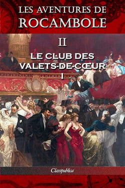 Les aventures de Rocambole II : Le Club des Valets de coeur I
