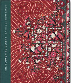The flowering desert: textiles from sindh (2e édition)