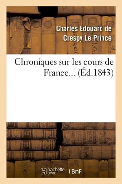 Chroniques sur les cours de France (Éd.1843)