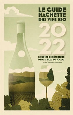 Guide Hachette des vins bios : le guide de référence depuis plus de 30 ans (édition 2022)