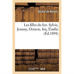 Les filles du feu. Sylvie, Jemmy, Octavie, Isis, Émilie