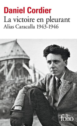La victoire en pleurant : Alias Caracalla 1943-1946