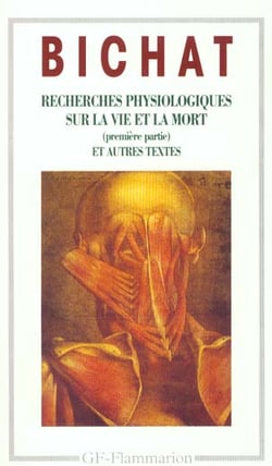 Recherches physiologiques sur la vie et la mort (première partie) et autres textes