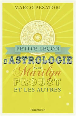 Petite Leçon d'astrologie avec Marilyn, Proust et les autres