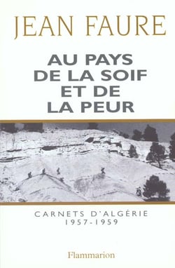 Au pays de la soif et de la peur - carnets d'algerie (1957-1959)