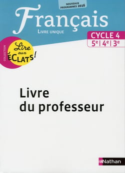 LIRE AUX ECLATS : cycle 4 - livre du professeur