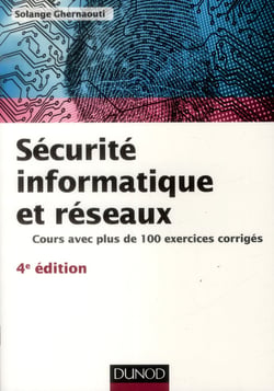 Sécurité informatique et réseaux - cours avec plus de 100 exercices corrigés (4e édition)