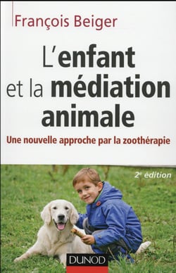L'enfant et la mediation animale - une nouvelle approche par la zootherapie