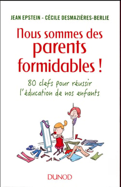 Nous sommes des parents formidables ! - 80 clés pour réussir l'éducation de vos enfants