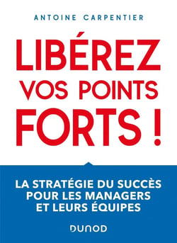 Libérez vos points forts ! la stratégie du succès pour les managers et leurs équipes