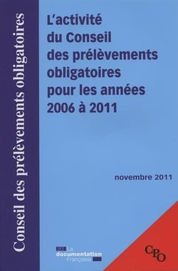 L'activité du conseil des prélèvements obligatoires pour les années 2006 à 2011
