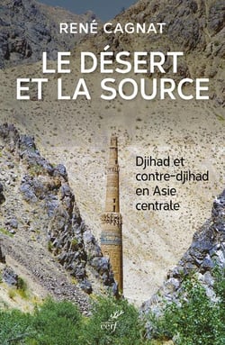 Le désert et la source - djihad et contre-djihad en Asie centrale