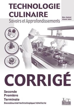 Technologie culinaire - savoirs et approfondissements - 2nde, 1ère, terminale - BAC technologique hôtellerie - corrigé (édition 2003)