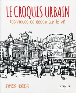 Le croquis urbain - techniques de dessin sur le vif