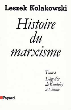 Histoire du marxisme Tome 2 - l'âge d'or de Kautsky à Lénine