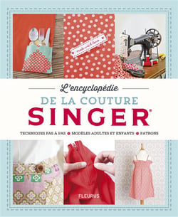 L'encyclopédie de la couture Singer - techniques pas à pas, modèles adultes et enfants, patrons