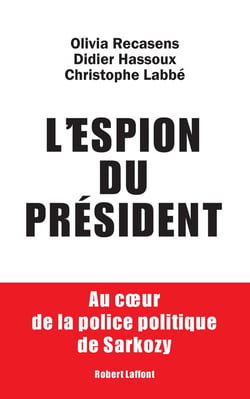 L'espion du président - au coeur de la police politique de Sarkozy