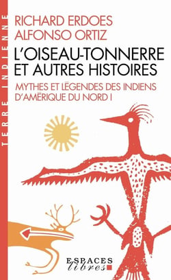 Mythes et légendes des Indiens d'Amérique du Nord Tome 1 : l'oiseau-tonnerre et autres histoires
