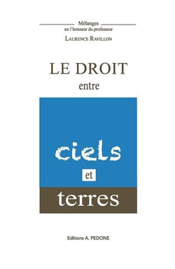 Le droit entre ciels et terres : mélanges en l'honneur du professeur Laurence Ravillon